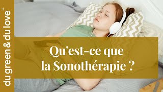 Qu'est-ce que la Sonothérapie ? Le bien-être par les sons