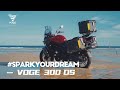 #SparkYourDream -- with VOGE 300DS