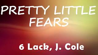 6lack J Cole Pretty Little Fears Lyrics 6lack J Cole Pretty Little Fears Lyrics