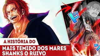 A HISTÓRIA DE SHANKS O RUIVO - QUAL SEU PODER E PORQUE ELE É O PIRATA MAIS TEMIDO? ONE PIECE