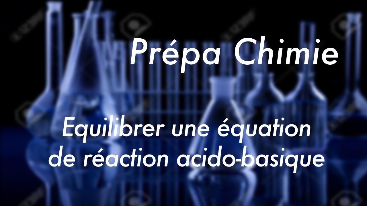 Equilibrer Une équation De Réaction Acido-basique - YouTube