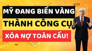 Mỹ Đang Che Giấu Điều Gì? Khi Vàng Trở Thành Công Cụ Xóa Nợ – Sự Thật Mỹ Không Thể Công Khai
