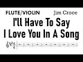 I'LL HAVE TO SAY I LOVE YOU IN A SONG Flute Violin Sheet Music Backing Track Play Along Partitura