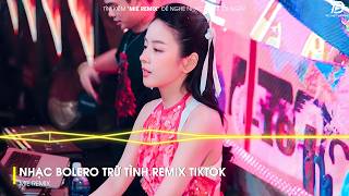 BOLERO REMIX TIKTOK - Top 20 Ca Khúc Trữ Tình Bolero Remix Hay Nhất 2026 - Tình Nhỏ Mau Quên Remix