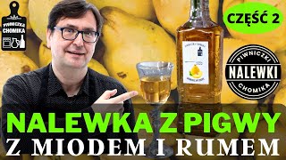 Nalewka z pigwy z miodem i rumem. Rewelacyjny przepis i pyszny trunek. Część 2