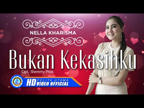 Nella Kharisma Bukan Kekasihku