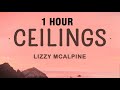 [1 HOUR] Lizzy McAlpine - ceilings (Lyrics)