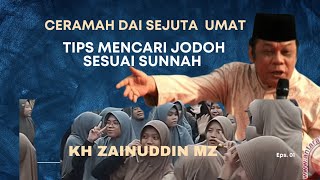 KH ZAINUDDIN MZ I TIPS CARI JODOH SESUAI SUNNAH ke 1 I DAI SEJUTA UMAT l PENUH INSPIRASI