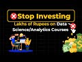 Stop Investing Lakhs of Rupees on Data Science Courses