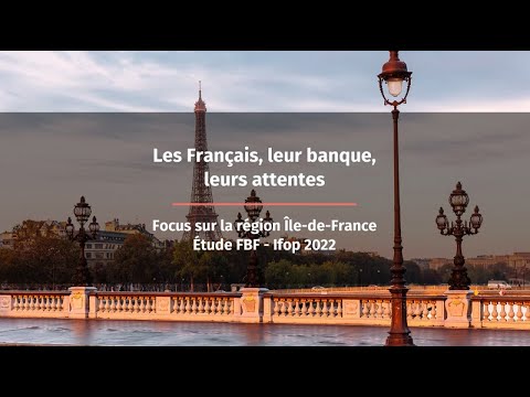 Île-de-France : étude IFOP – FBF 2022 « Les Français, Leur Banque ...