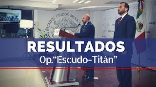 Resultados del Operativo “Escudo-Titán”