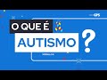 GPSvc | O Que é Autismo – Módulo II