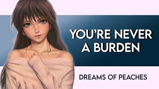 You're never a burden [F4A] [Girlfriend] [Comfort for anxiety attack] [Reassurance]