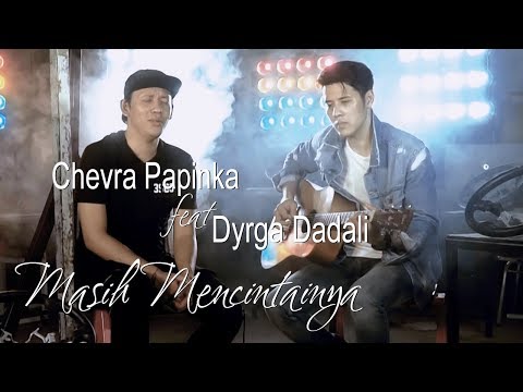 Chevra Masih Mencintainya ( Dyrga)