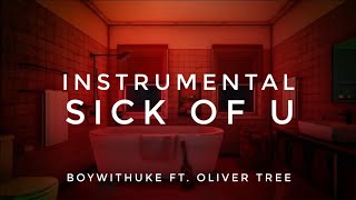 BoyWithUke - Sick of U (Instrumental) ft. Oliver Tree