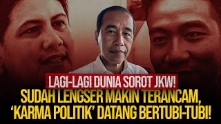 LAGI-LAGI DUNIA SOROT JKW! SUDAH LENGSER MAKIN TERANCAM, 'KARMA POLITIK' DATANG BERTUBI-TUBI!