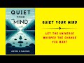 Quiet Your Mind: Let the Universe Whisper the Change You Want | Audiobook