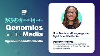 How Media and Language Can Fight Scientific Racism - Dorothy Roberts