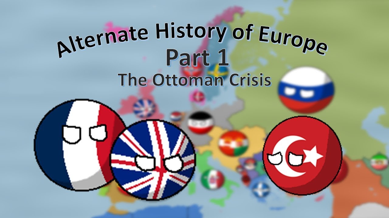 Alternate History Of Europe: Countryballs - Part 1 - The Ottoman Crisis ...