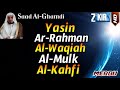 Surah Yasin,Surah Ar Rahman,Surah Al Waqiah,Surah Al Mulk,Surah Al Kahfi By Saad Al Ghamdi