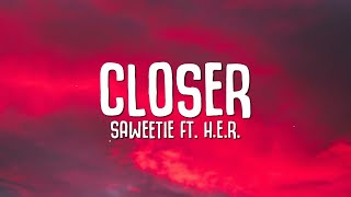 Saweetie - Closer (Lyrics) ft. H.E.R.