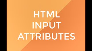 HTML Input Attributes - 23 of 28