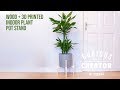 #48 Wood + 3D Printed Plant Pot Stand | DIY Curious Creator