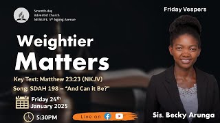 LIVE 🔴 Friday Vespers || Weightier Matters || Sis. Becky Arunga || 24th Jan 2025