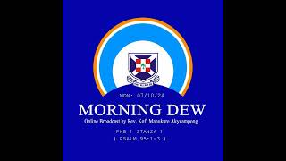 Monday 07/10/24 Morning Dew with Rev. Kofi Manukure Akyeampong 🔥