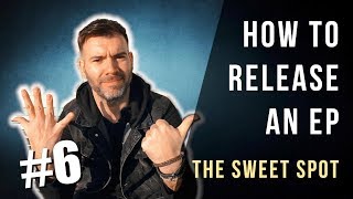 HOW TO RELEASE AN EP #6 - THE SWEET SPOT