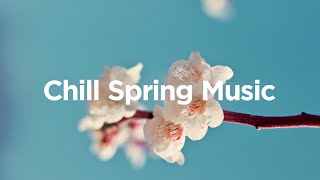 Chill Spring Music 🌸 - Chill House Mix 😍