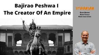 Bajirao Peshwa I  - The Creator Of An Empire