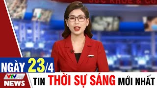 BẢN TIN SÁNG ngày 23/4 - Tin tức thời sự mới nhất hôm nay | VTVcab Tin tức
