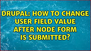 Drupal: How to change user field value after node form is submitted?