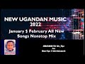 selecta kabs latest ugandan music 2022 nonstop mix january u0026 february top new ugandan music hits