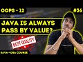 How JAVA is ALWAYS Pass by Value - Easiest Explanation | JAVA + DSA COURSE
