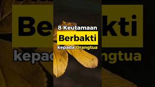 inilah 8 keutamaan Berbakti kepada Orangtua❗. #shortvideo #feedshorts #shorts