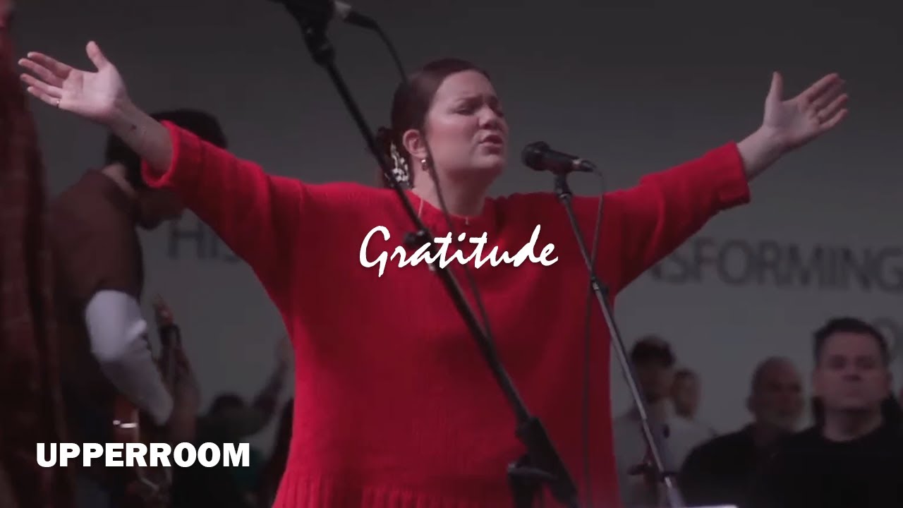 Gratitude Spontaneous Upperroom Youtube