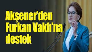 Meral Akşener'den Furkan Vakfı'na destek