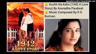 KUCHH NA KAHO (1942 A LOVE STORY) BY ANURADHA PAUDWAL