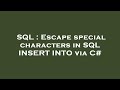 SQL : Escape special characters in SQL INSERT INTO via C#