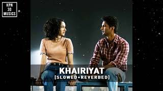 Khairiyat -(Slowed And Reverb)- Arijit Singh | Pritam | Chhichhore | Shushant Singh Rajput, Shraddha