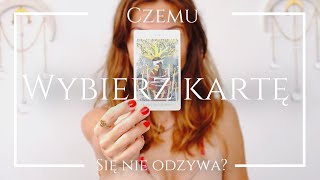 🤍 Wybierz Kartę -nie wiesz, czemu się nie odzywa? Dlaczego zerwał/a kontakt? Sprawdźmy! 🤍