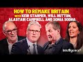 Keir Starmer, Will Hutton, Alastair Campbell and Sonia Sodha on How To Remake Britain