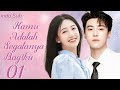 【Indo Sub】Kamu adalah segalanya bagiku 01 | (Pemeran:Jia yi，Wei Xiao)