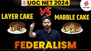 UGC NET Political Science Revision | Layer Cake vs Marble Cake Federalism | Pradyumn Sir