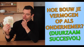 Hoe bouw je vermogen op als ondernemer? Tips voor duurzaam succes!