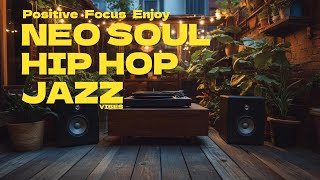 🎧 Positive Vibes Mix | Neo Soul, Hip Hop \u0026 Jazz Fusion