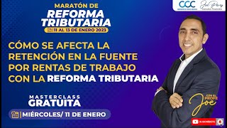 MASTERCLASS CÓMO SE AFECTA LA RETENCIÓN EN LA FUENTE POR RENTAS DE TRABAJO CON LA REFORMA TRIBUTARIA