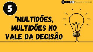 “Multidões, multidões no vale da decisão\